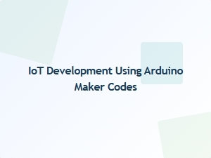 Iot Development Using Arduino Maker Codes