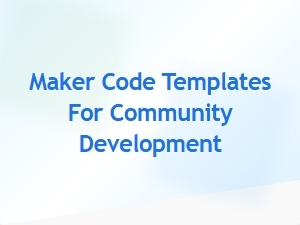 Maker Code Templates for Community Development Projects